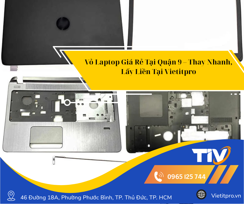 Vỏ Laptop Giá Rẻ Tại Quận 9 – Thay Nhanh, Lấy Liền Tại Vietitpro
