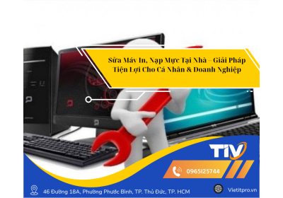 Sửa Máy In, Nạp Mực Tại Nhà – Giải Pháp Tiện Lợi Cho Cá Nhân & Doanh Nghiệp