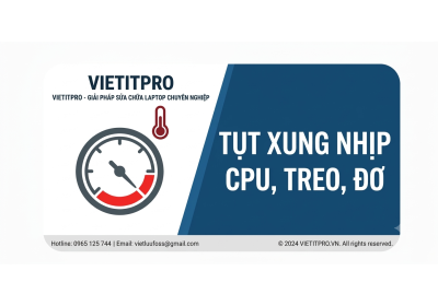  Laptop tụt xung, treo đơ khi chạy nặng — Nguyên nhân và cách khắc phục