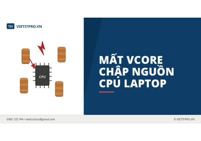 Laptop mất Vcore, chập nguồn CPU: Nguyên nhân và cách sửa